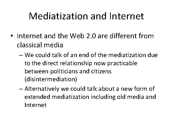 Mediatization and Internet • Internet and the Web 2. 0 are different from classical