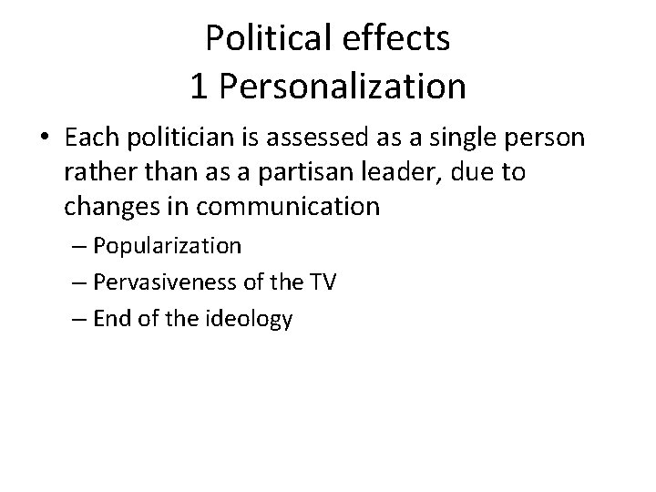 Political effects 1 Personalization • Each politician is assessed as a single person rather