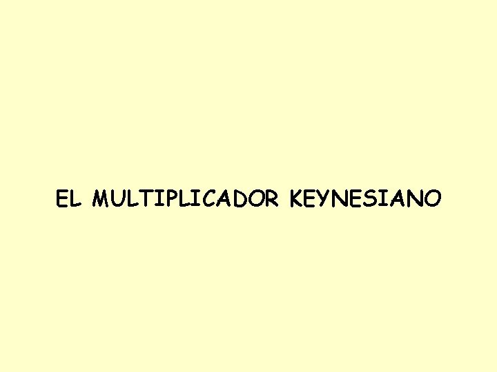 EL MULTIPLICADOR KEYNESIANO 