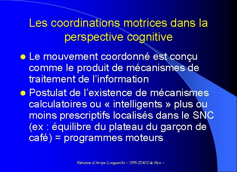 Les coordinations motrices dans la perspective cognitive l Le mouvement coordonné est conçu comme