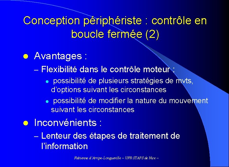 Conception périphériste : contrôle en boucle fermée (2) l Avantages : – Flexibilité dans