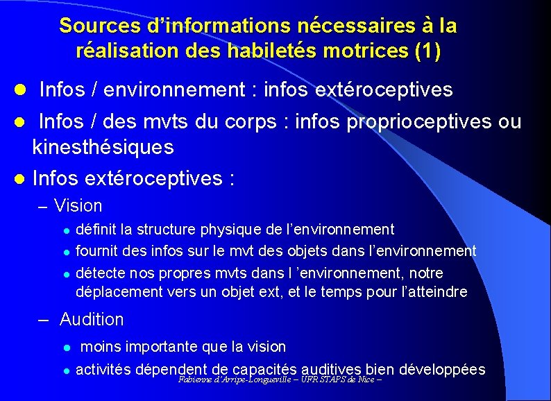 Sources d’informations nécessaires à la réalisation des habiletés motrices (1) l Infos / environnement