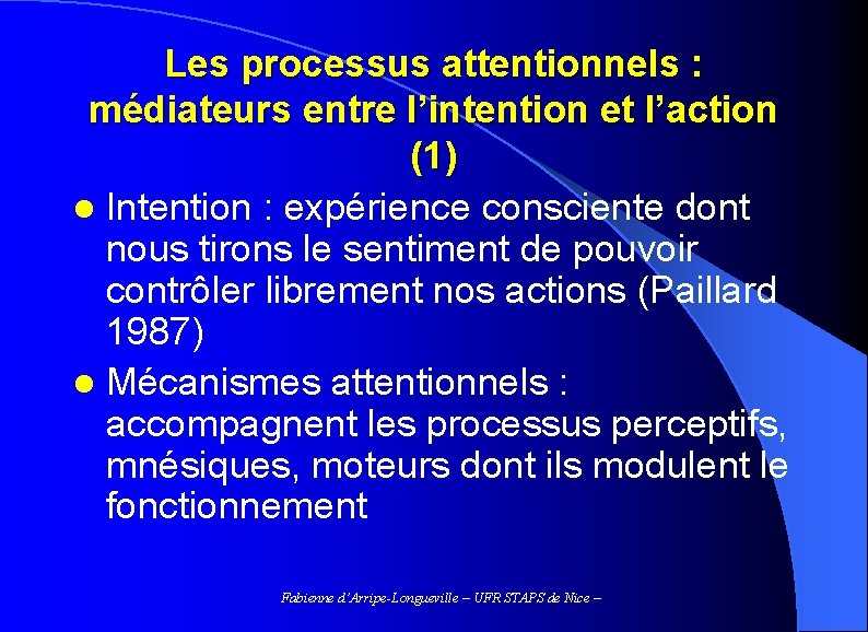 Les processus attentionnels : médiateurs entre l’intention et l’action (1) l Intention : expérience