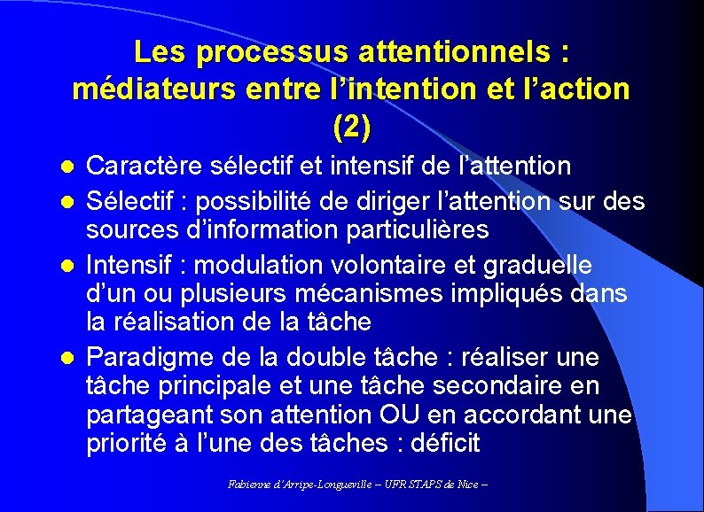 Les processus attentionnels : médiateurs entre l’intention et l’action (2) Caractère sélectif et intensif