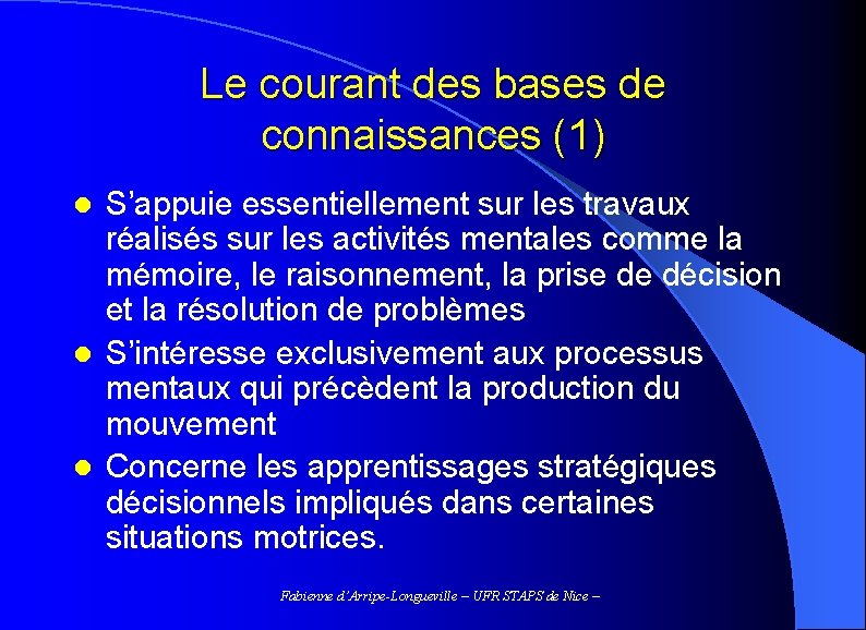 Le courant des bases de connaissances (1) S’appuie essentiellement sur les travaux réalisés sur