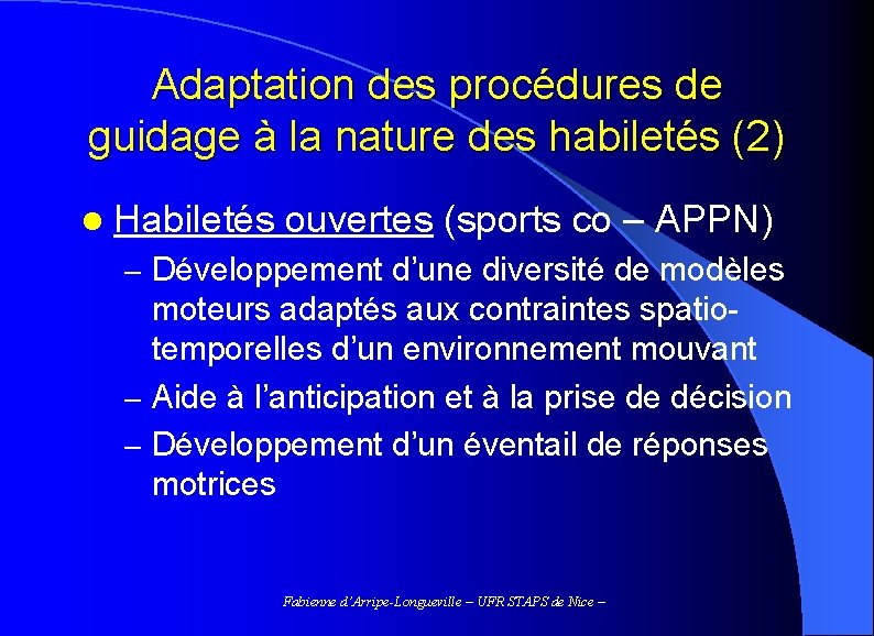 Adaptation des procédures de guidage à la nature des habiletés (2) l Habiletés ouvertes