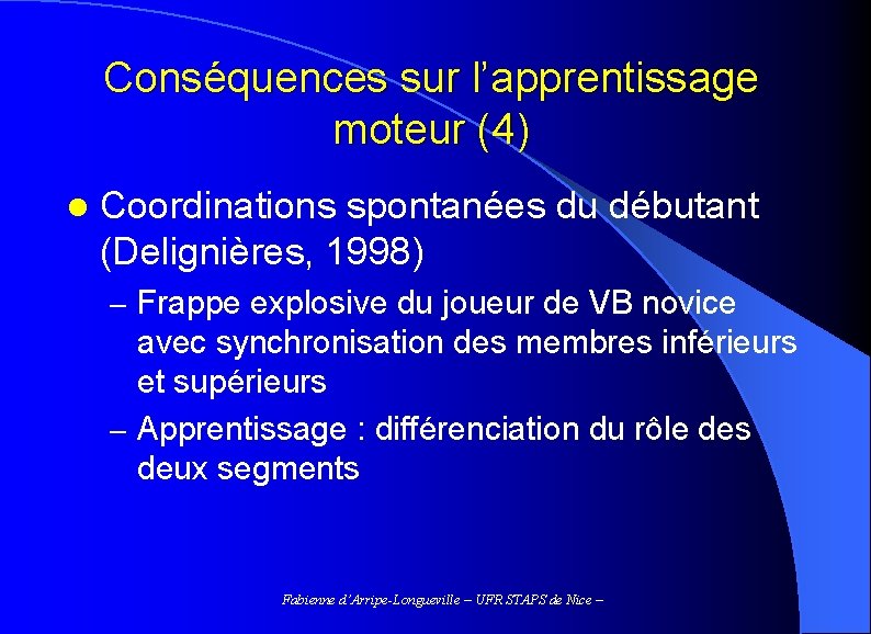 Conséquences sur l’apprentissage moteur (4) l Coordinations spontanées du débutant (Delignières, 1998) – Frappe