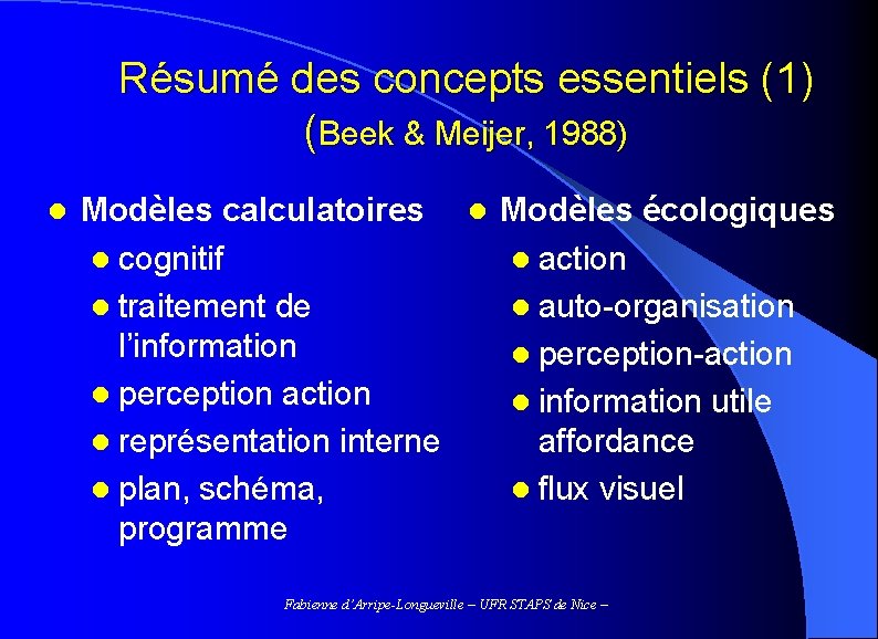 Résumé des concepts essentiels (1) (Beek & Meijer, 1988) l Modèles calculatoires l Modèles