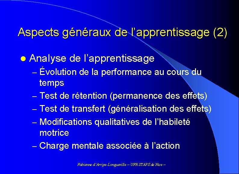 Aspects généraux de l’apprentissage (2) l Analyse de l’apprentissage – Évolution de la performance