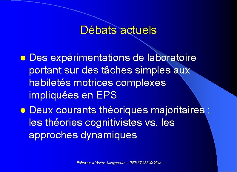 Débats actuels l Des expérimentations de laboratoire portant sur des tâches simples aux habiletés