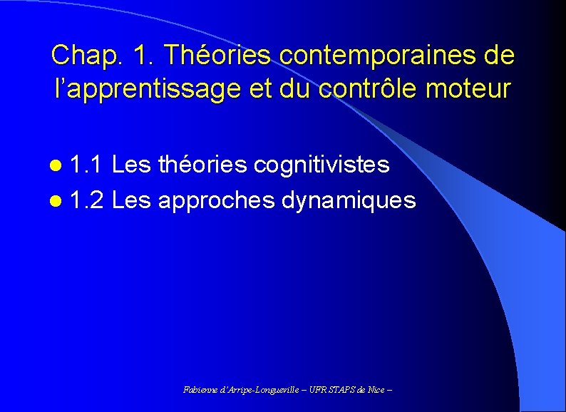 Chap. 1. Théories contemporaines de l’apprentissage et du contrôle moteur l 1. 1 Les