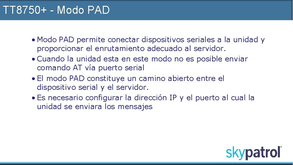 TT 8750+ - Modo PAD • Modo PAD permite conectar dispositivos seriales a la