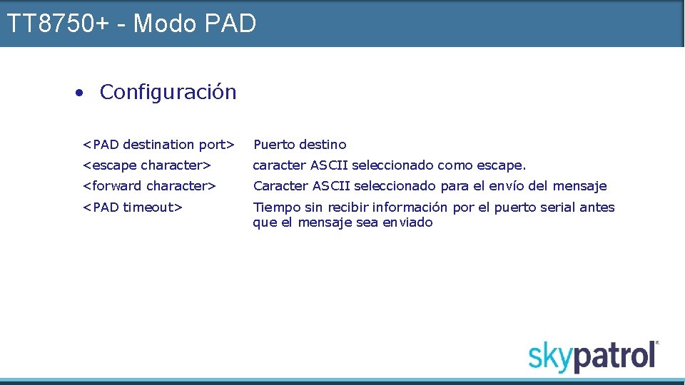TT 8750+ - Modo PAD • Configuración <PAD destination port> Puerto destino <escape character>