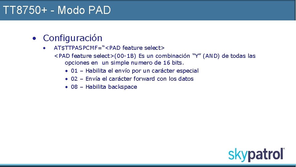TT 8750+ - Modo PAD • Configuración • AT$TTPASPCMF=“<PAD feature select>(00 -1 B) Es