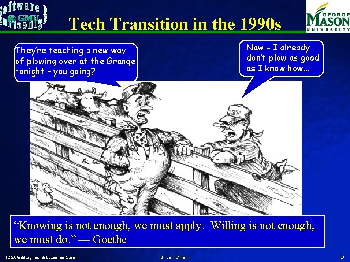 Tech Transition in the 1990 s Naw - I already don’t plow as good