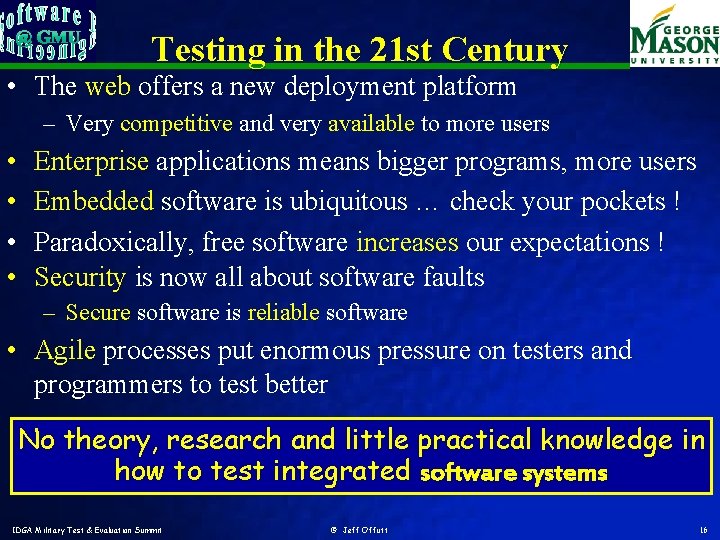 Testing in the 21 st Century • The web offers a new deployment platform