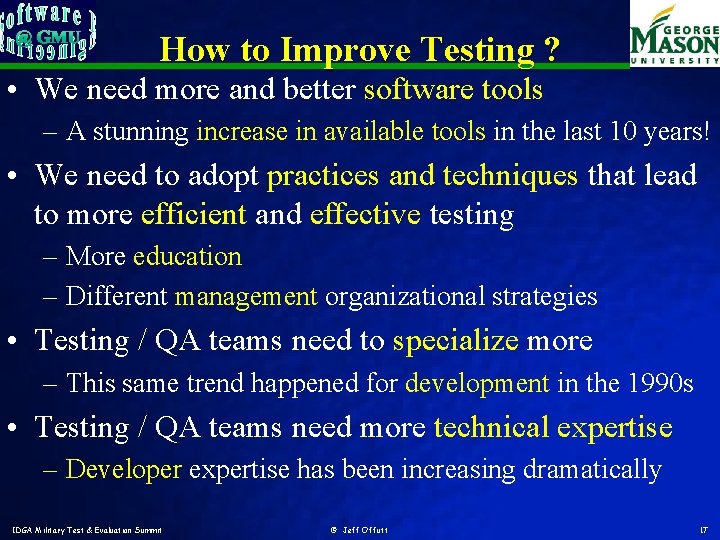How to Improve Testing ? • We need more and better software tools –