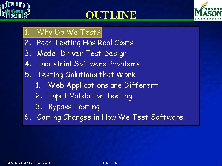 OUTLINE 1. 2. 3. 4. 5. Why Do We Test? Poor Testing Has Real