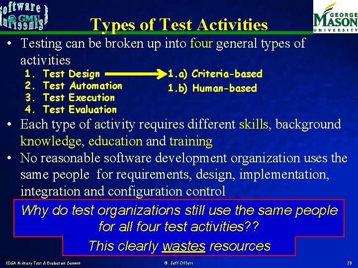 Types of Test Activities • Testing can be broken up into four general types
