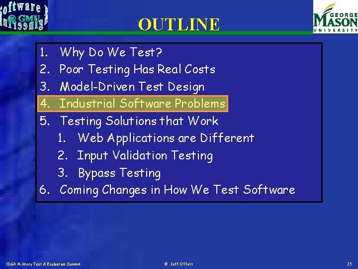 OUTLINE 1. 2. 3. 4. 5. Why Do We Test? Poor Testing Has Real