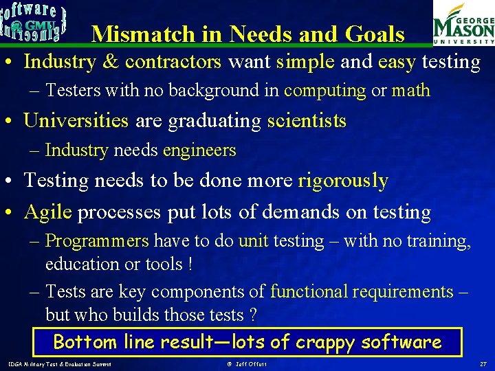Mismatch in Needs and Goals • Industry & contractors want simple and easy testing