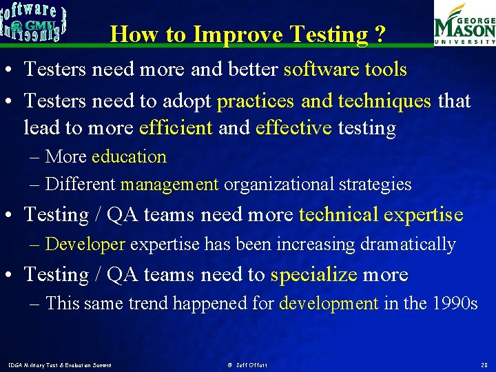How to Improve Testing ? • Testers need more and better software tools •