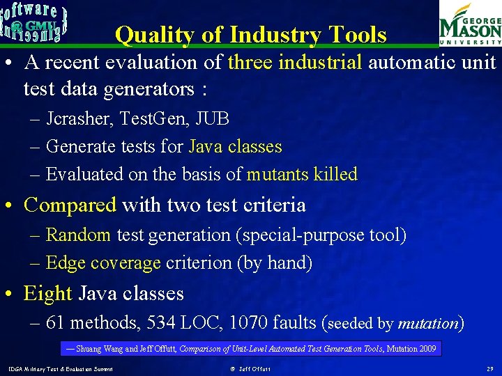 Quality of Industry Tools • A recent evaluation of three industrial automatic unit test