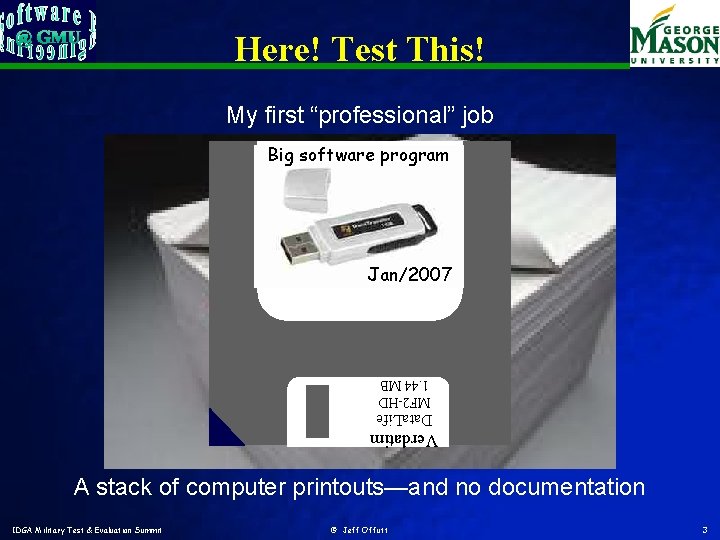 Here! Test This! My first “professional” job Big software program Micro. Steff – big