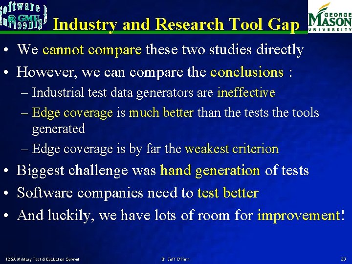 Industry and Research Tool Gap • We cannot compare these two studies directly •