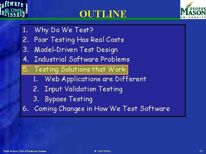 OUTLINE 1. 2. 3. 4. 5. Why Do We Test? Poor Testing Has Real