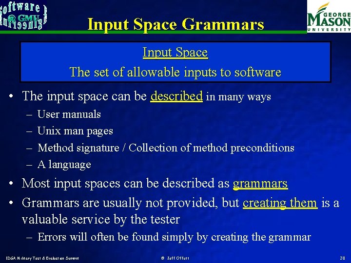 Input Space Grammars Input Space The set of allowable inputs to software • The