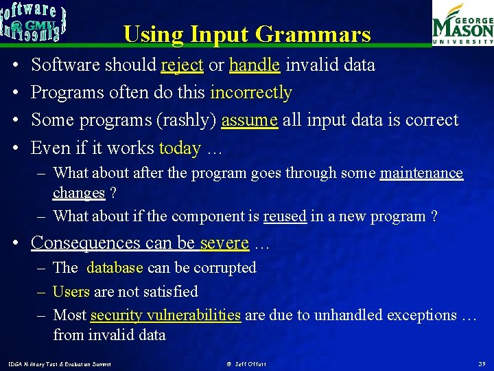 Using Input Grammars • • Software should reject or handle invalid data Programs often