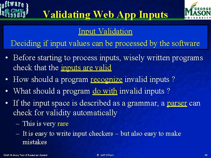 Validating Web App Inputs Input Validation Deciding if input values can be processed by