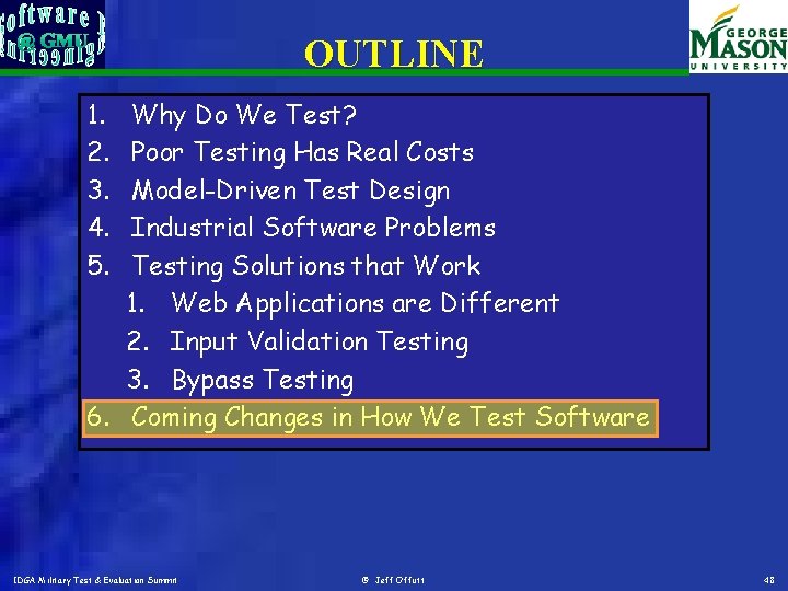 OUTLINE 1. 2. 3. 4. 5. Why Do We Test? Poor Testing Has Real