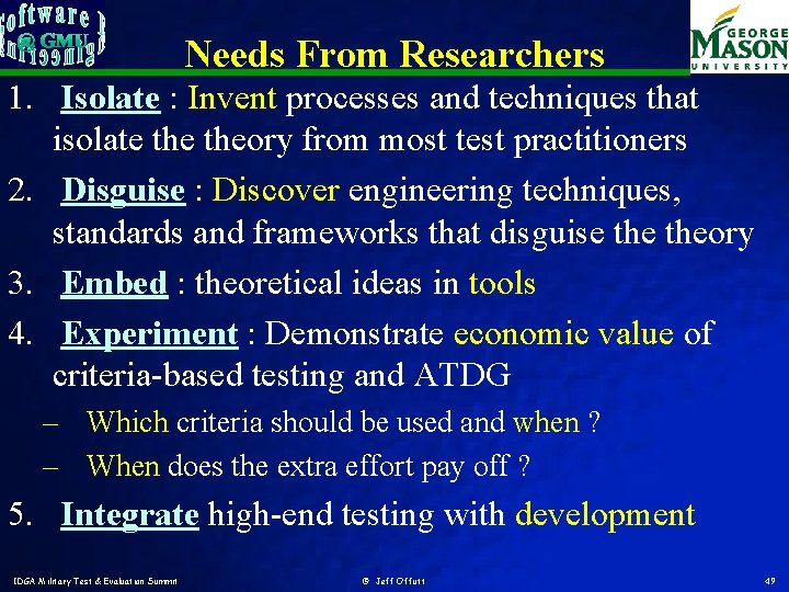 Needs From Researchers 1. Isolate : Invent processes and techniques that isolate theory from