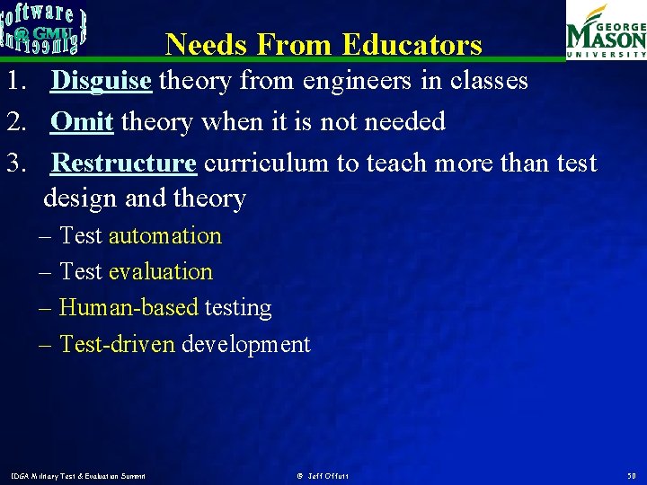 Needs From Educators 1. Disguise theory from engineers in classes 2. Omit theory when