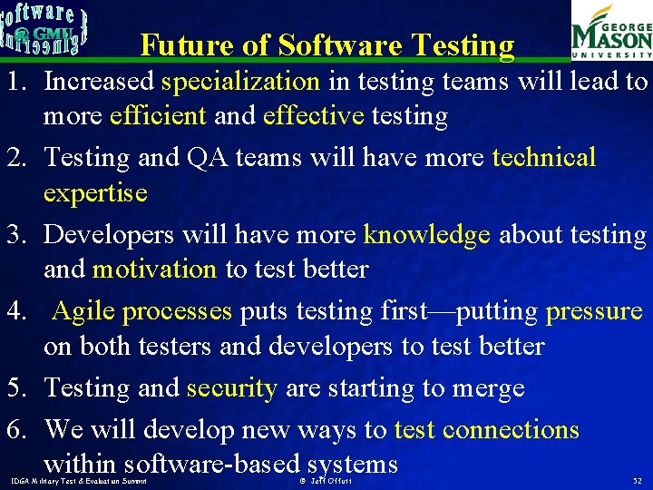 Future of Software Testing 1. Increased specialization in testing teams will lead to more