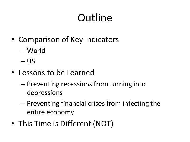 Outline • Comparison of Key Indicators – World – US • Lessons to be