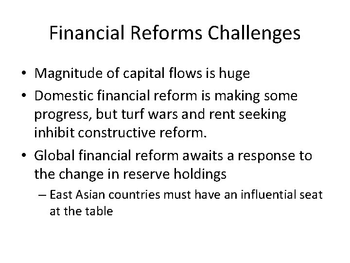 Financial Reforms Challenges • Magnitude of capital flows is huge • Domestic financial reform