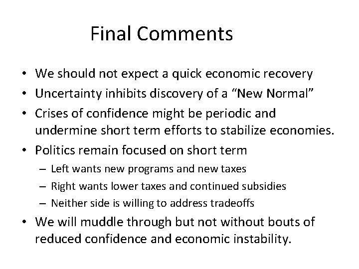 Final Comments • We should not expect a quick economic recovery • Uncertainty inhibits