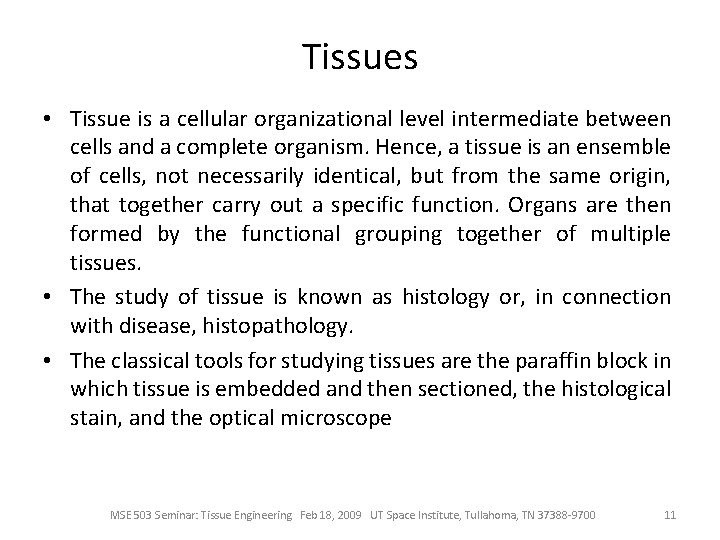 Tissues • Tissue is a cellular organizational level intermediate between cells and a complete