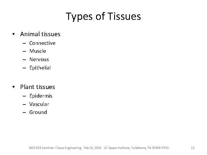 Types of Tissues • Animal tissues – – Connective Muscle Nervous Epithelial • Plant