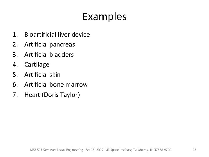 Examples 1. 2. 3. 4. 5. 6. 7. Bioartificial liver device Artificial pancreas Artificial