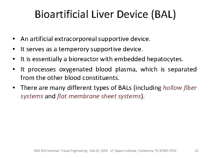 Bioartificial Liver Device (BAL) An artificial extracorporeal supportive device. It serves as a temperory