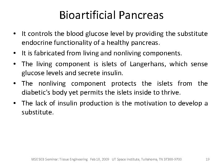 Bioartificial Pancreas • It controls the blood glucose level by providing the substitute endocrine