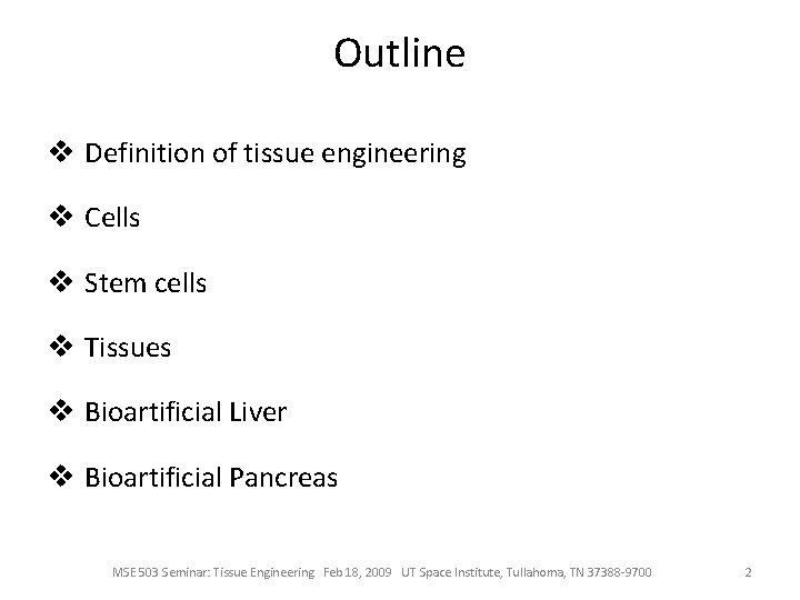 Outline v Definition of tissue engineering v Cells v Stem cells v Tissues v
