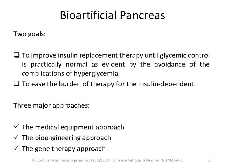 Bioartificial Pancreas Two goals: q To improve insulin replacement therapy until glycemic control is