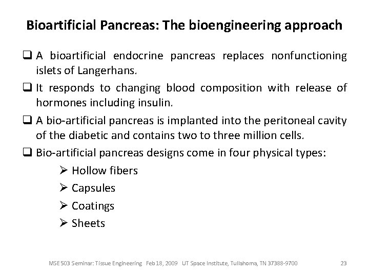 Bioartificial Pancreas: The bioengineering approach q A bioartificial endocrine pancreas replaces nonfunctioning islets of