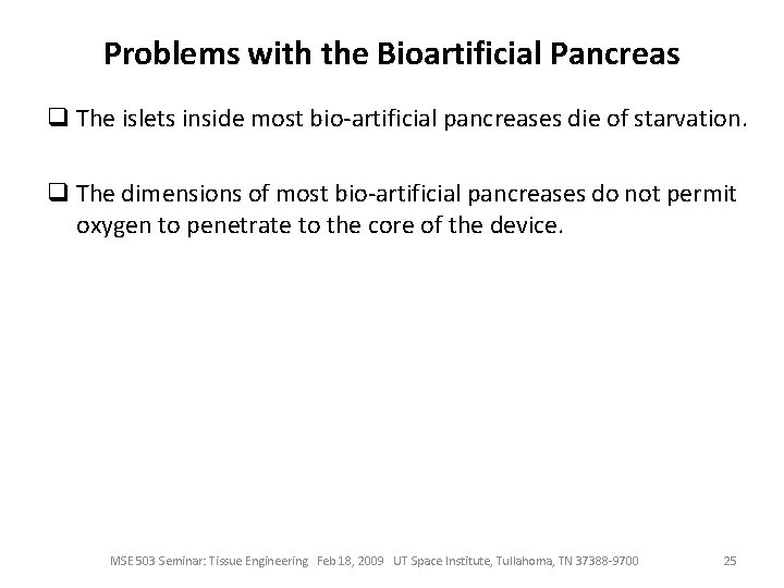 Problems with the Bioartificial Pancreas q The islets inside most bio-artificial pancreases die of