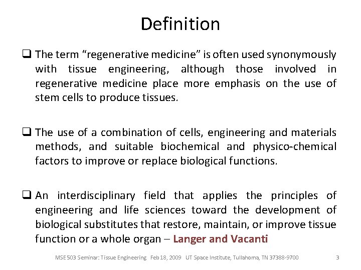 Definition q The term “regenerative medicine” is often used synonymously with tissue engineering, although